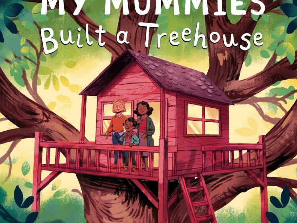My Mummies Built A Treehouse by Gareth Peter