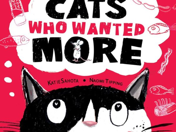 The Cats Who Wanted More by Katie Sahota